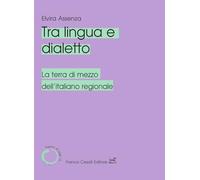 Tra lingua e dialetto. La terra di mezzo dell'italiano regionale