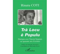 Trà locu è populu Dialogue avec Vincent Stagnara sur quarante ans d'écriture - Rinatu Coti - L'harmattan - broché - Livre