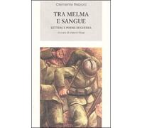 Tra Melma E Sangue. Lettere E Poesie Di Guerra