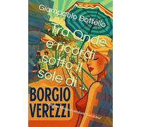 Tra Onde e ricordi sotto il sole di Borgio: Versione romanzata del diario “Giro di Boa”
