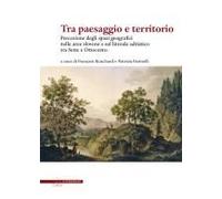 Tra Paesaggio E Territorio. Percezione Degli Spazi Geografici Nelle Aree Slovene E Sul Litorale Adriatico Tra Sette E Ottocento