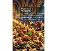 Tra Pentole e Manoscritti: L’Alchimia della Dieta Medievale