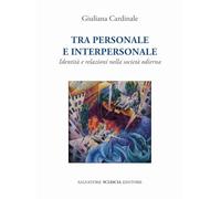 Tra personale e interpersonale. Identità e relazioni nella società odierna
