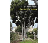 Tra radice e ombra. L'albero nella poesia (XIX-XXI secolo)