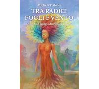 Tra radici fogli e vento - Quando il viaggio diventa cammino
