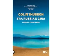 Tra Russia e Cina. Lungo il fiume Amur