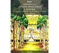 Tra San Francesco e Tolkien. Una lettura spirituale del Signore degli Anelli