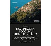 Tra spiaggia, scoglio, fiume e collina. Turismo e ambiente nelle Cinque Terre e alla foce del Magra nel secondo dopoguerra