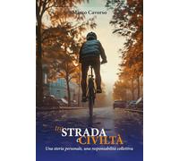 Tra strada e civiltà: Una storia personale, una responsabilità collettiva