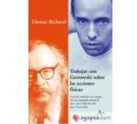 Trabajar Con Grotowsky Sobre Las Acciones Físicas - Richards, Thomas Richards, Thomas (Auteur)