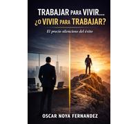 TRABAJAR PARA VIVIR… ¿O VIVIR PARA TRABAJAR?: EL PRECIO SILENCIOSO DEL ÉXITO