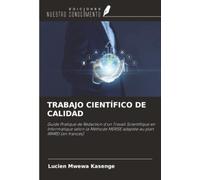 TRABAJO CIENTÍFICO DE CALIDAD: Guide Pratique de Rédaction d'un Travail Scientifique en Informatique selon la Méthode MERISE adaptée au plan IRMRD (en francés)