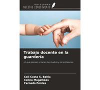 Trabajo docente en la guardería: Lo que piensan y hacen las madres y las profesoras