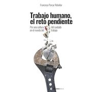 Trabajo humano, el reto pendiente: Por una cultura del cuidado en el mundo del trabajo