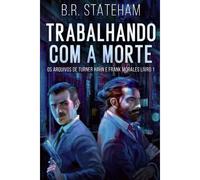 Trabalhando Com A Morte (Os Arquivos De Turner Hahn E Frank Morales)