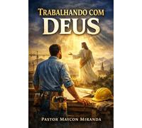 Trabalhando com Deus: Uma Jornada de Trabalho e Fé
