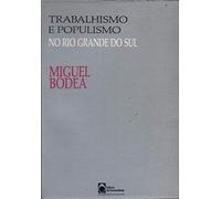 Trabalhismo e Populismo No Rio Grande do Sul