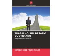 TRABALHO: UM DESAFIO QUOTIDIANO: Um guia básico e muito útil