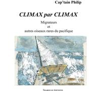 TRABOULE EDITIONS Climax par Climax : Migrateurs et autres oiseaux rares du pacifique