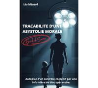 Traçabilité d'une asystolie morale: Autopsie d’un contrôle coercitif par une infirmière de bloc opératoire