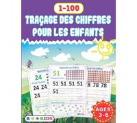 Traçage des chiffres pour les enfants de 1 à 100: Apprenons à tracer les formes, les lignes les lettres et les chiffres, Livre Pour Apprendre ... pour maternelles: PS, MS, GS, et CP,Age 3-5
