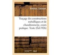 Traçage des constructions métalliques et de chaudronnerie, cours pratique. Texte