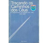 Traçando os Caminhos dos Céus o Departamento de Aviação Civil - Dac