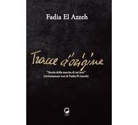 Tracce d'origine. Storia della nascita di un'arte (rivisitazione della tesi di Fadia El Azzeh)