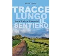 Tracce Lungo Il Sentiero. Storie Di Vita E Di Cammini