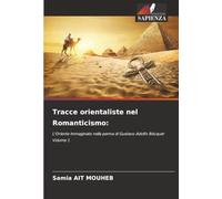 Tracce orientaliste nel Romanticismo:: L'Oriente immaginato nella penna di Gustavo Adolfo Bécquer Volume 1