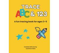 Trace ABC & 123: A fun tracing book for ages 3-5