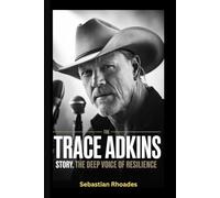 Trace Adkins: The Deep Voice of Country Resilience