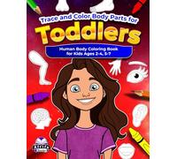Trace and Color Body Parts for Toddlers, Human Body Coloring Book for Kids Ages 2-4, 5-7: Pen Control Workbooks for Preschoolers (Early Childhood Education Material)
