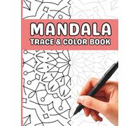 Trace and Color Mandala Book for Adults: Easy Tracing Patterns for Stress Relief, Relaxation, and Self-Care