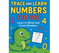 Trace and Learn Numbers 1 to 100: Handwriting Practice Workbook for Kids Ages 3-6 | Learn to Write Numbers 1-100 with Fun Tracing and Counting Activities