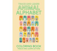 Trace and Learn The Alphabet: Learn the ABCs with animals! Trace and color the alphabet