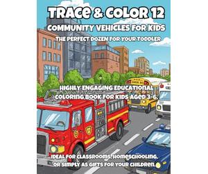 Trace & Color 12: Community Vehicles for Kids: 12 Public Service and City Helper Vehicles to Trace & Color - Fun Learning for Ages 3-6
