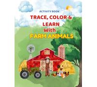 Trace, Color and Learn with Farm Animals: Fun Activity Book for Kids Ages 3-5 | Alphabet & Number Tracing, Coloring Pages, and Farm-Themed Learning