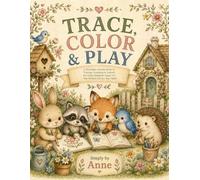 TRACE, COLOR AND PLAY: "A Nostalgic Activity Book of Tracing, Counting & Letters for Little Dreamers Ages 3-5 - The Perfect Gift for Any Child"