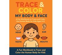 Trace & Color: My Body & Face: A Fun Workbook to Trace and Color the Human Body for Kids Ages 3-6
