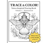 Trace & Color! Volume 1 - Remastered Edition: Tattoo-Inspired Tracing Book for Practicing Line Work and Relaxing the Mind