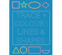 Trace + Colour : Lines & Shapes: Hands-on tracing activities to develop focus, fine motor skills, and early learning habits, perfect for kids aged 3-5, preschool, Montessori, kindergarten