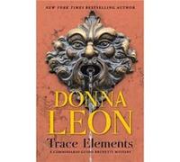 Trace Elements : A Comissario Guido Brunetti Mystery Donna Leon (Auteur)