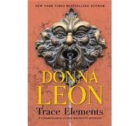 Trace Elements : A Comissario Guido Brunetti Mystery Donna Leon (Auteur)