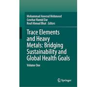 Trace Elements and Heavy Metals: Bridging Sustainability and Global Health Goals: Volume One
