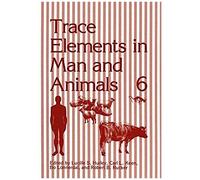 Trace Elements In Man And Animals 6