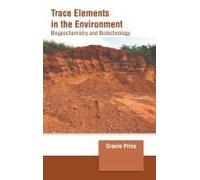 Trace Elements In The Environment: Biogeochemistry And Biotechnology