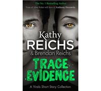 Kathy Reichs – Trace Evidence – A Virals Short Story Collection – Poche