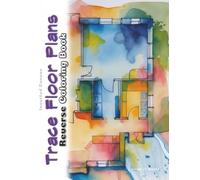 Trace Floor Plans Reverse Coloring Book: Home Design Layout Watercolor Art for Doodle and Pen & Ink Tracing