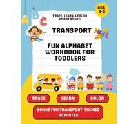 Trace, Learn and Color Smart Start: Transport: Fun Alphabet Workbook for toddlers | ABC Writing Practice and Coloring Activities with Cars, Trucks, and Vehicles for Preschoolers | Large Print 8.5*11